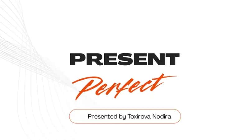 PRESENT PERFECT TENSE