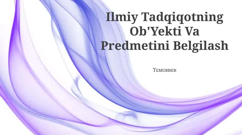 Ilmiy Tadqiqotning Ob'Yekti Va Predmetini Belgilash