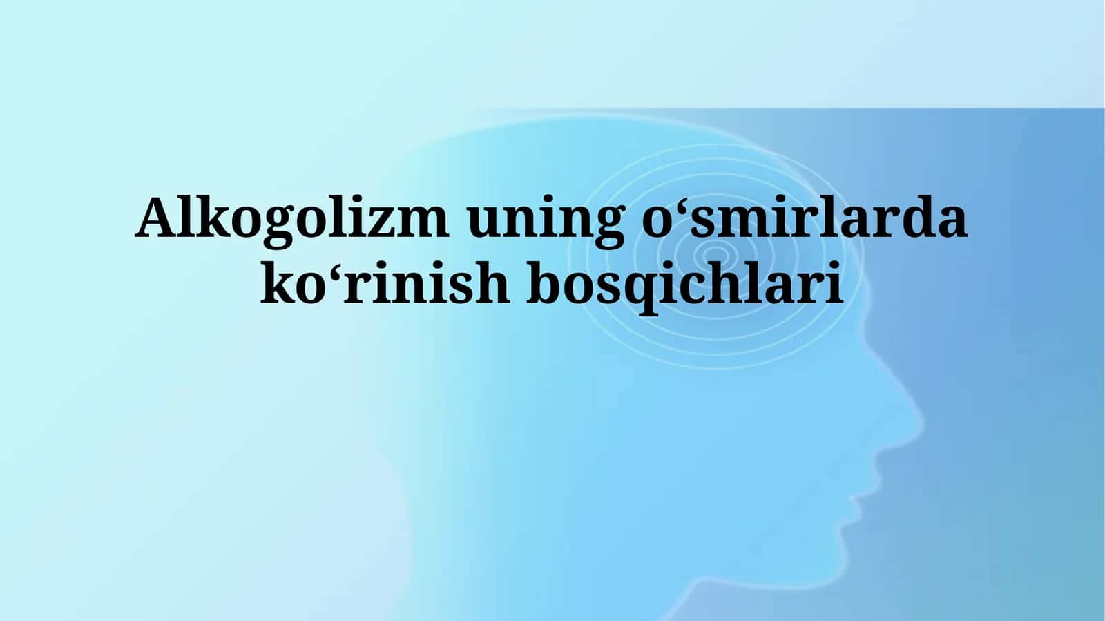 Alkogolizm uning o‘smirlardako‘rinishbosqichlari
