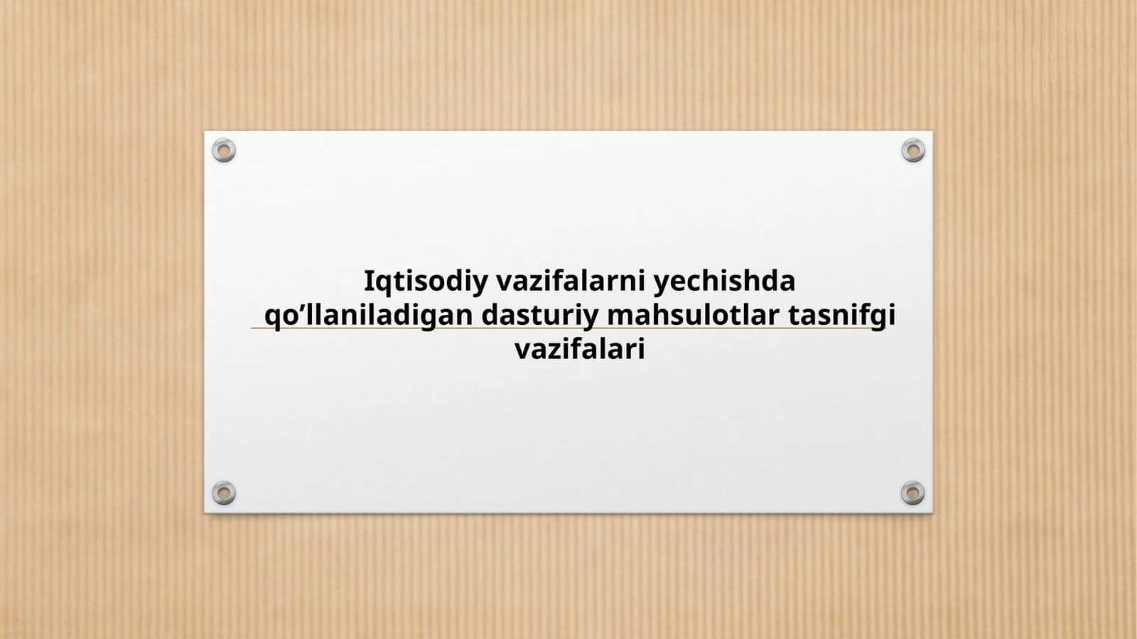 Iqtisodiy vazifalarni yechishda qo’llaniladigan dasturiy mahsulotlar tasnifgi vazifalari