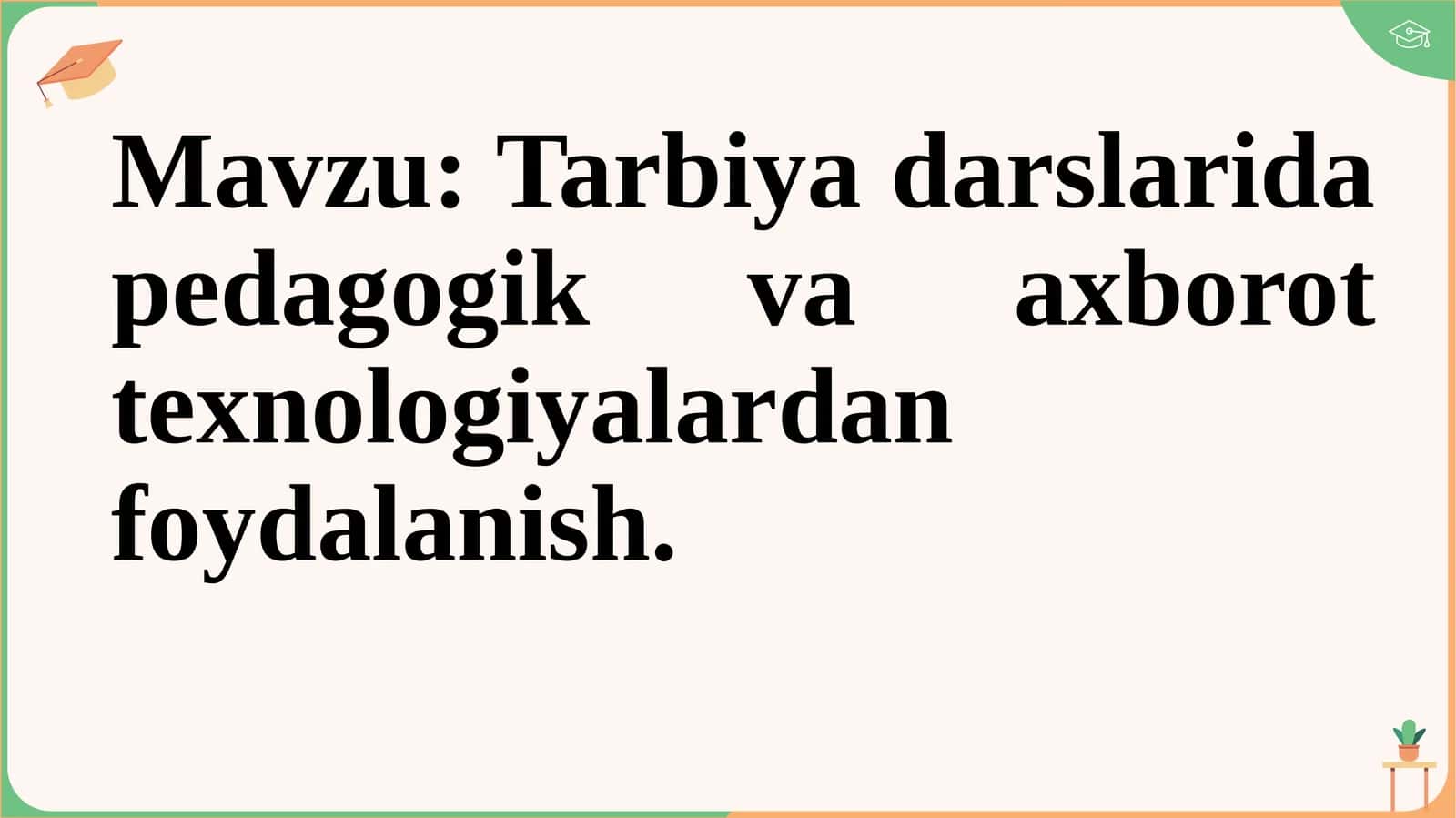 Tarbiya darslarida pedagogik va axborot texnologiyalardan foydalanish