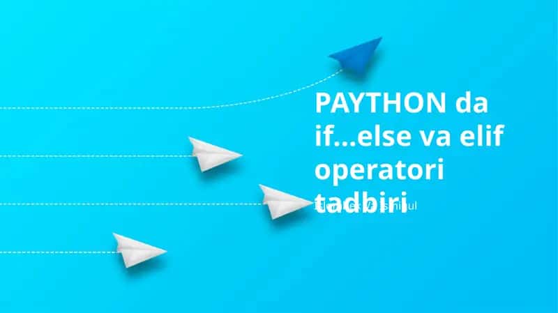 PAYTHON da if...else va elif operatori tadbiri
