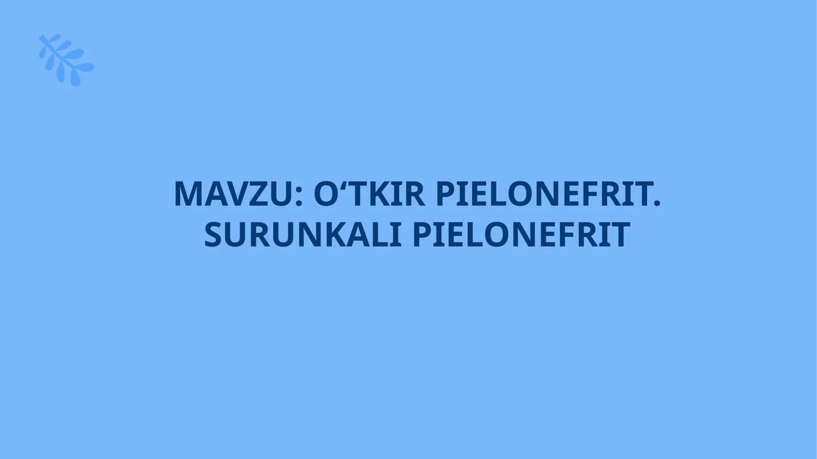 O‘tkir pielonefrit. Surunkali pielonefrit