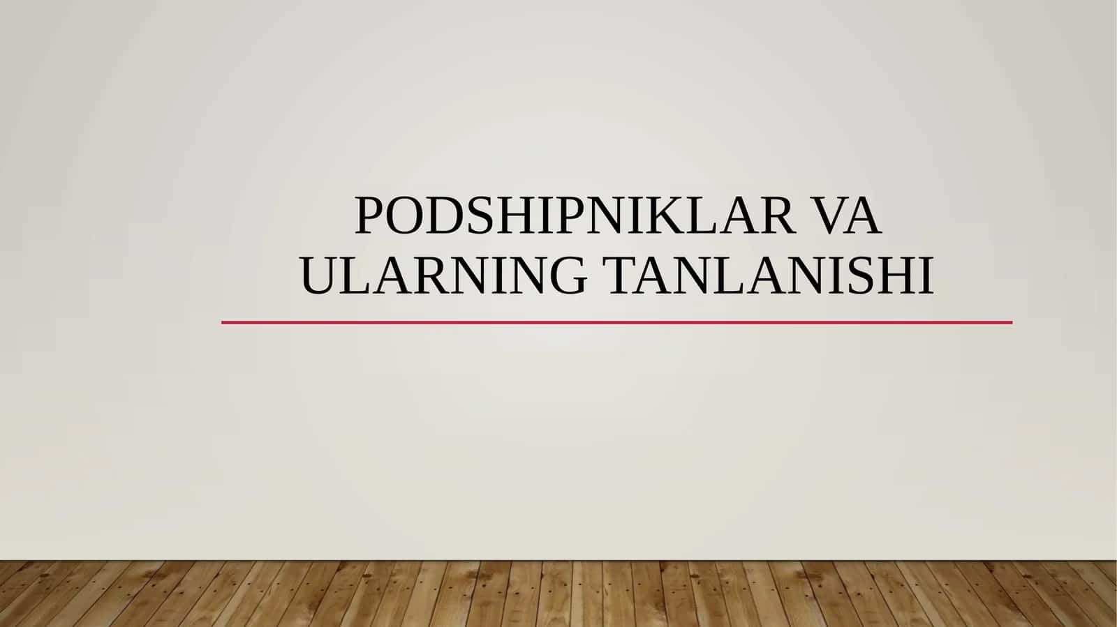 Podshipniklar va ularning tanlanishi