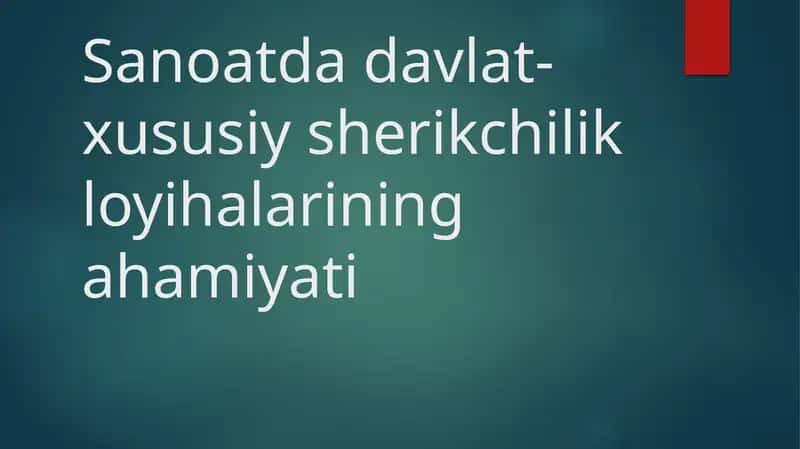 Sanoatdadavlat-xususiysherikchilikloyihalariningahamiyati