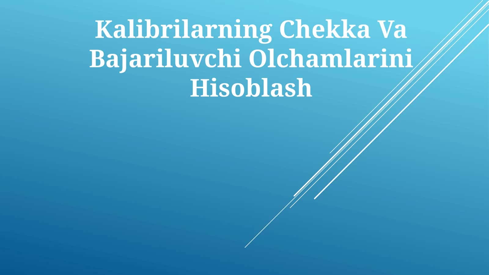 Kalibrilarning Chekka Va Bajariluvchi Olchamlarini Hisoblash