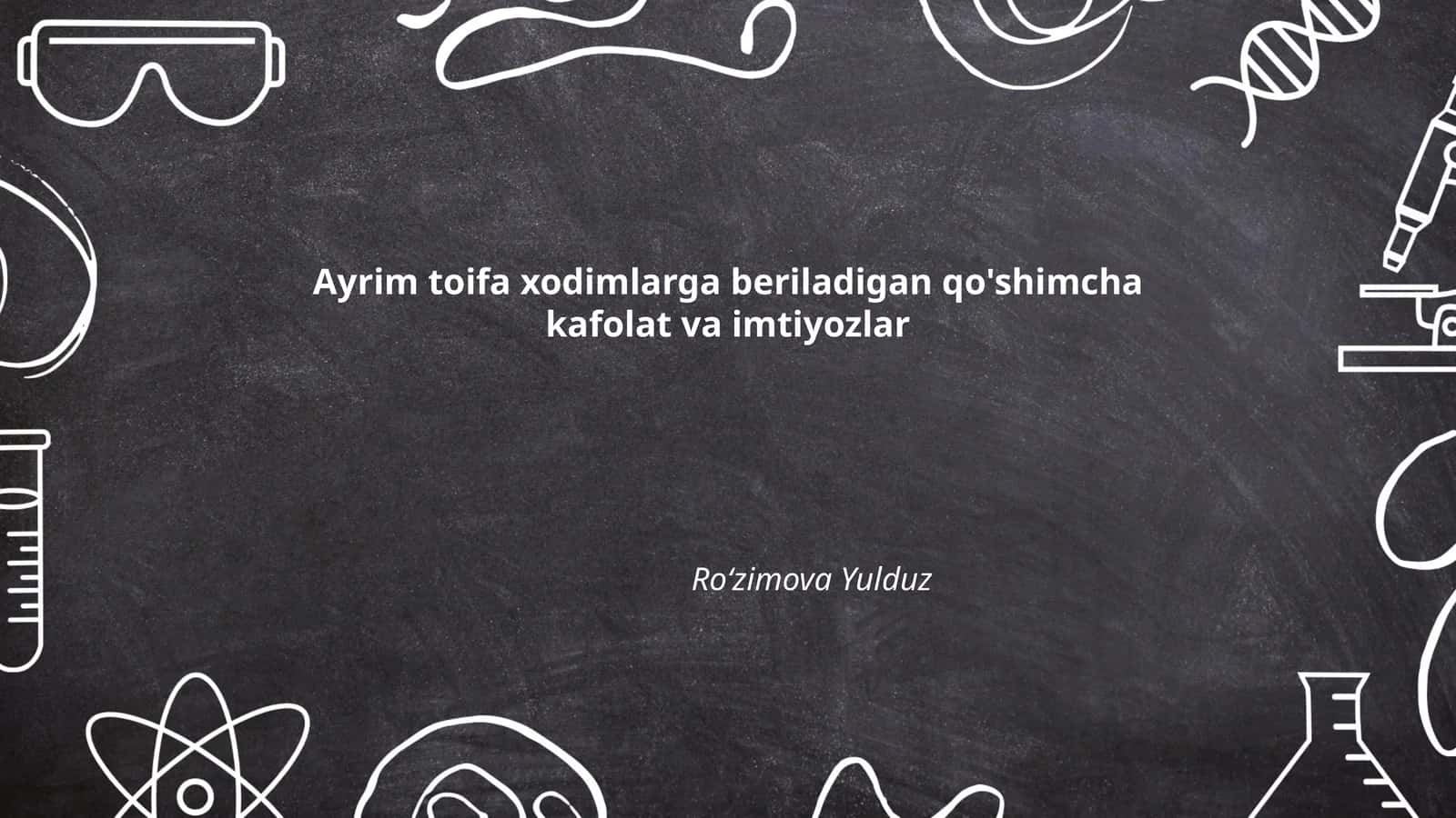 Ayrim toifa xodimlarga beriladigan qo'shimcha kafolat va imtiyozlar