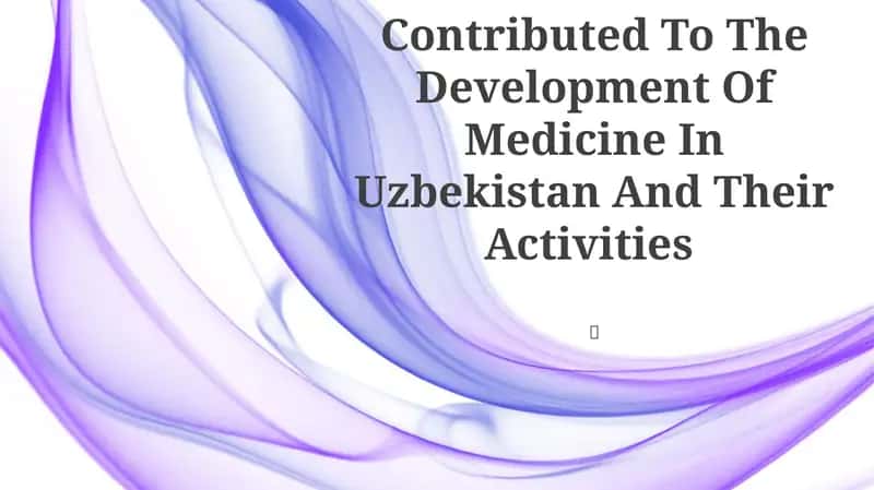 Scientist Who Contributed To The Development Of Medicine In Uzbekistan And Their Activities