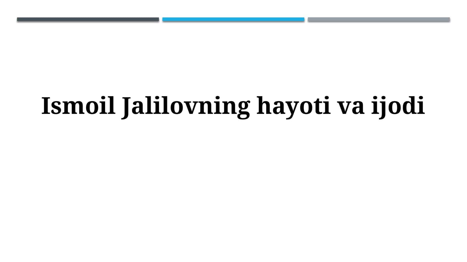 Ismoil Jalilovning hayotivaijodi