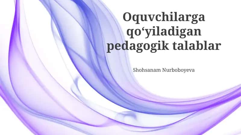 Oquvchilarga qoʻyiladigan pedagogik talablar