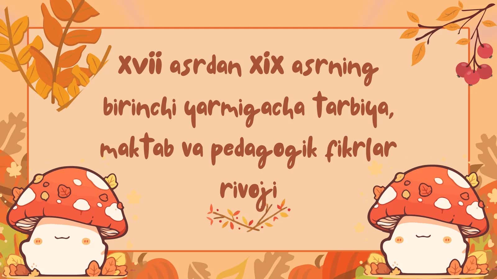 XVII- XIX asrning birinchi yarmigacha tarbiya, maktab va pedagogik fikrlar rivoji