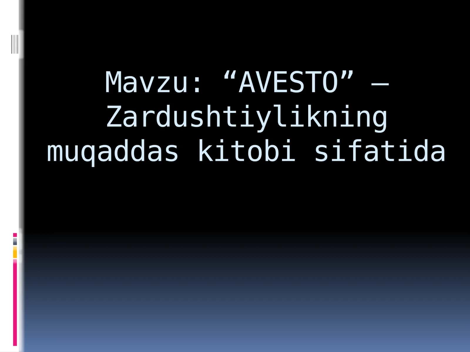 AVESTO Zardushtiylikning muqaddas kitobi sifatida