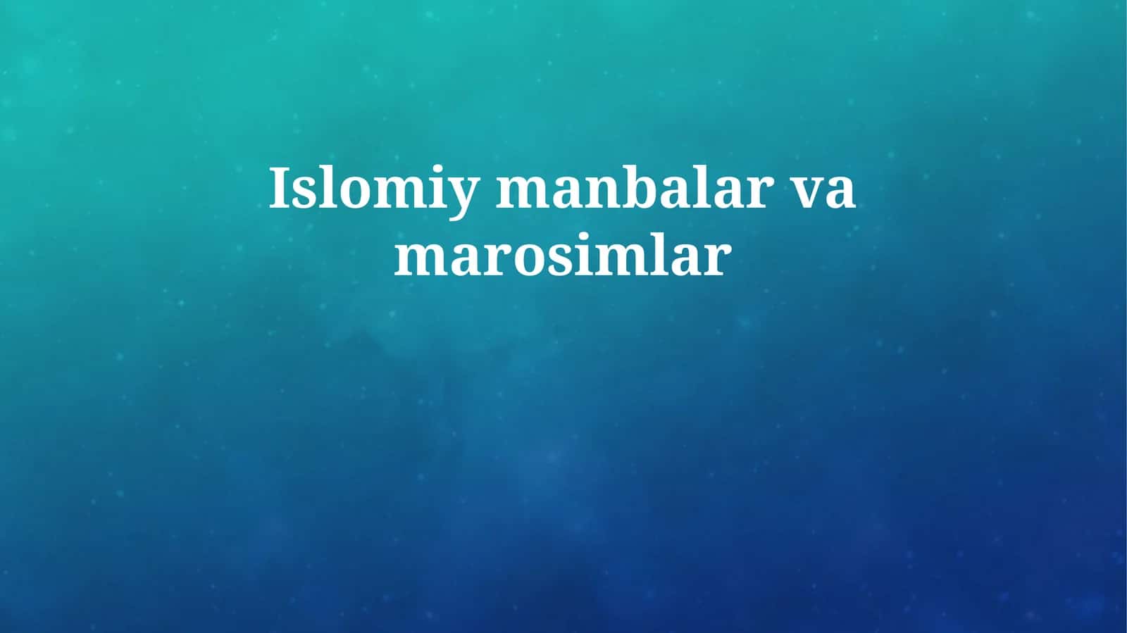 Islomiy manbalar va marosimlar