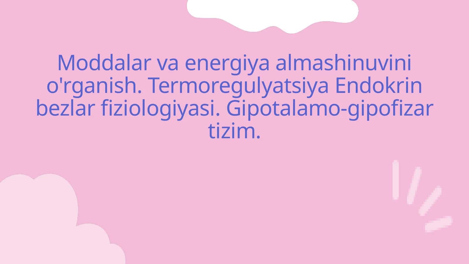 Moddalar va energiya almashinuvini o'rganish. Termoregulyatsiya Endokrin bezlar fiziologiyasi. Gipotalamo-gipofizar tizim