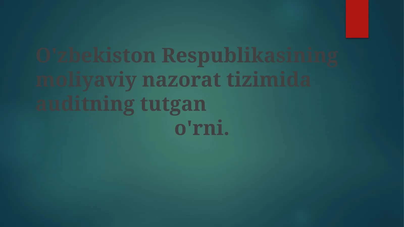 O'zbekiston Respublikasi moliyaviy nazorat tizimida auditning o'rni