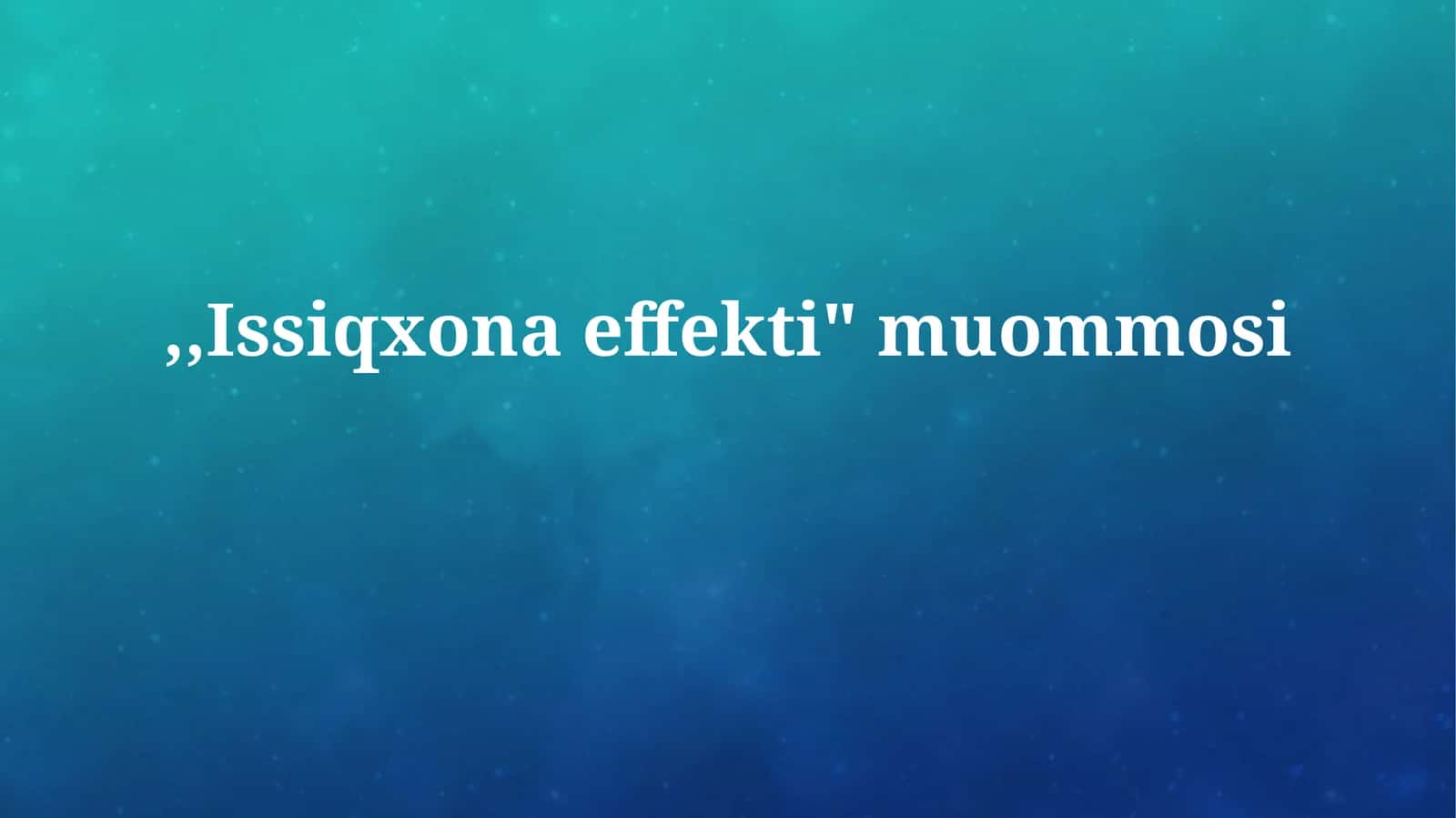 Issiqxona effekti"muommosi