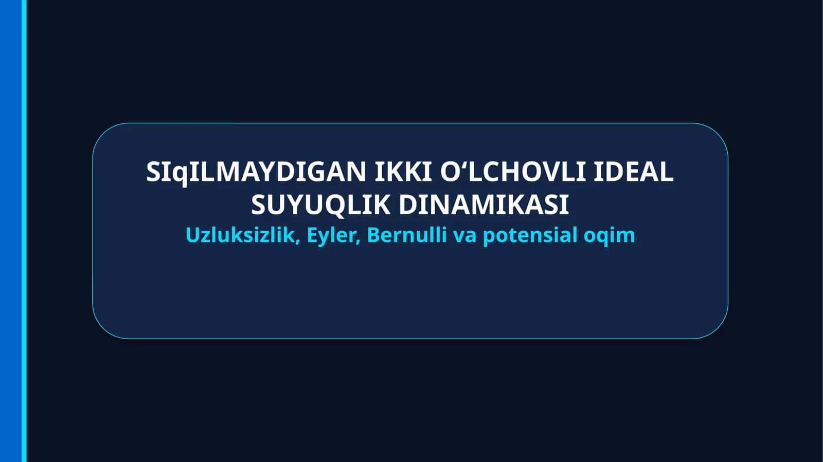 SIqILMAYDIGAN IKKI O‘LCHOVLI IDEAL SUYUQLIK DINAMIKASI