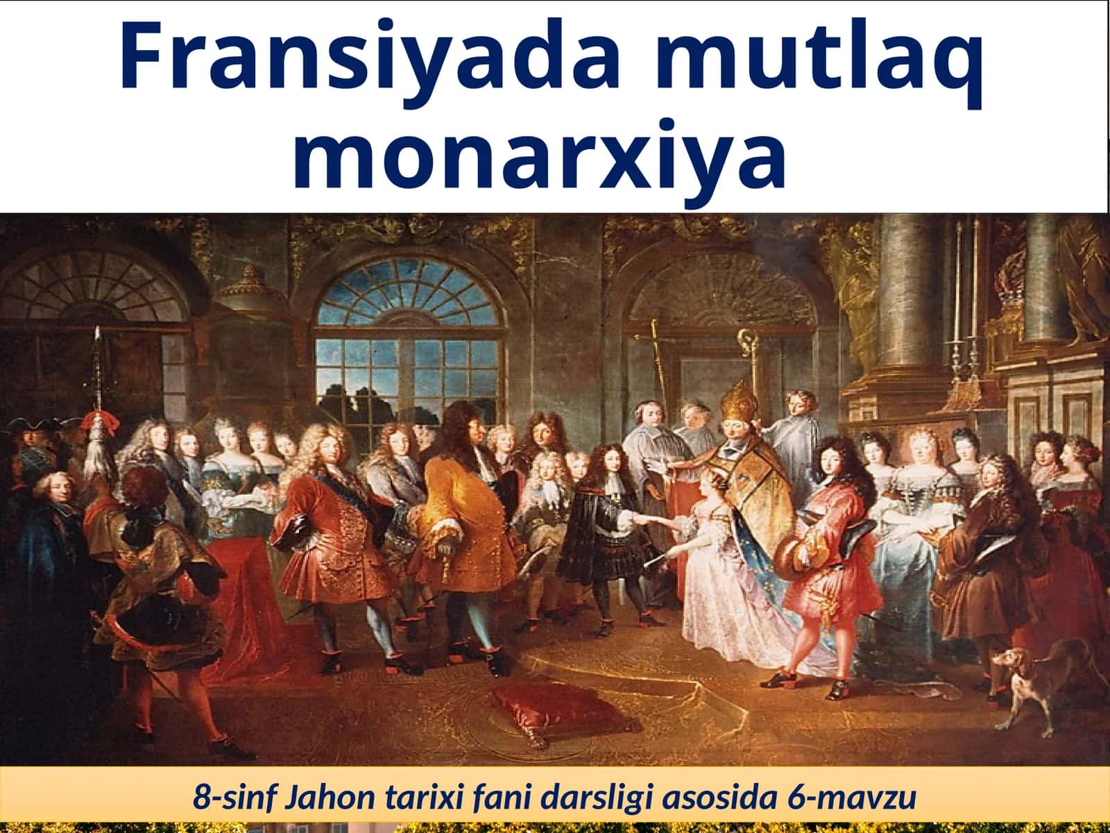 8-sinf Jahon tarixi Fransiyada mutlaq monarxiya dars taqdimot