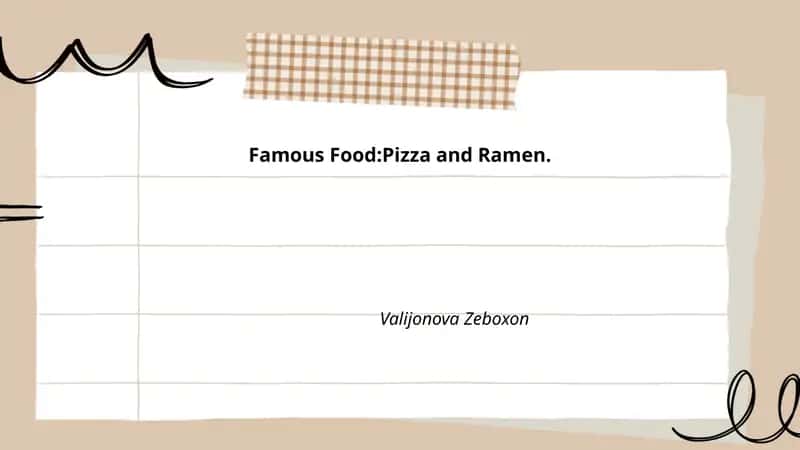 Famous Food: Pizza and Ramen