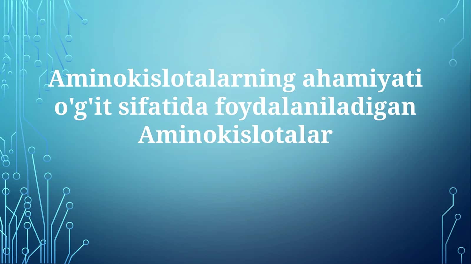 Aminokislotalarningahamiyatio'g'itsifatidafoydalaniladiganAminokislotalar