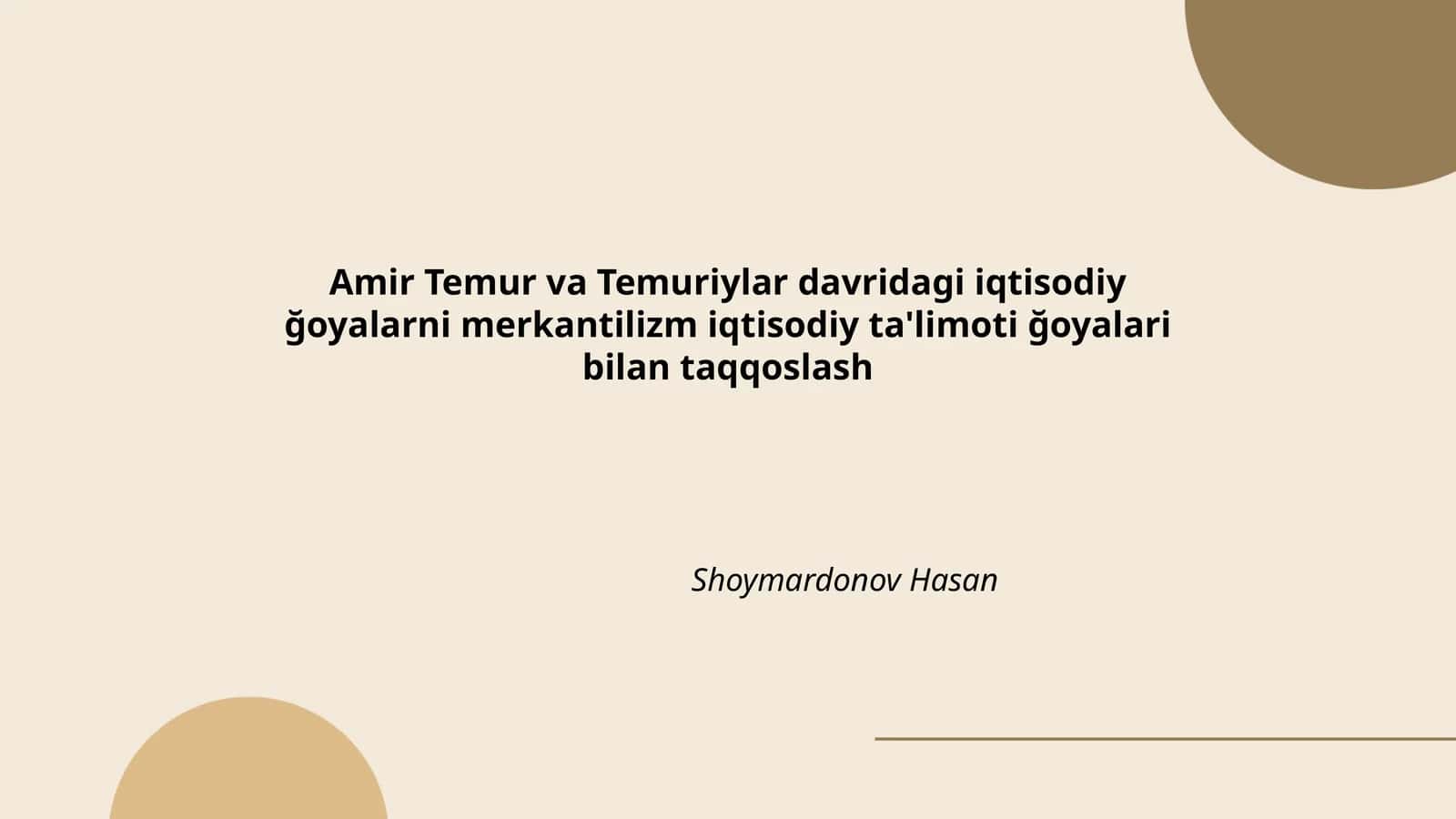 Amir Temur va Temuriylar davridagi iqtisodiy ğoyalarni merkantilizm iqtisodiy ta'limoti ğoyalari bilan taqqoslash