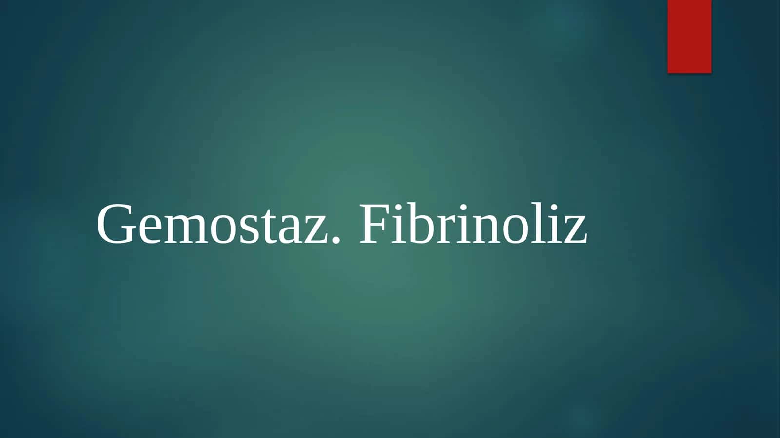 Gemostaz.Fibrinoliz