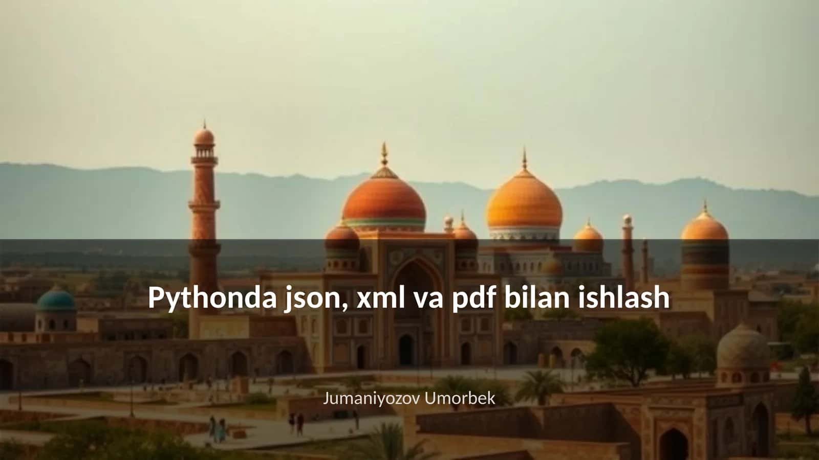 Pythonda json, xml va pdf bilan ishlash
