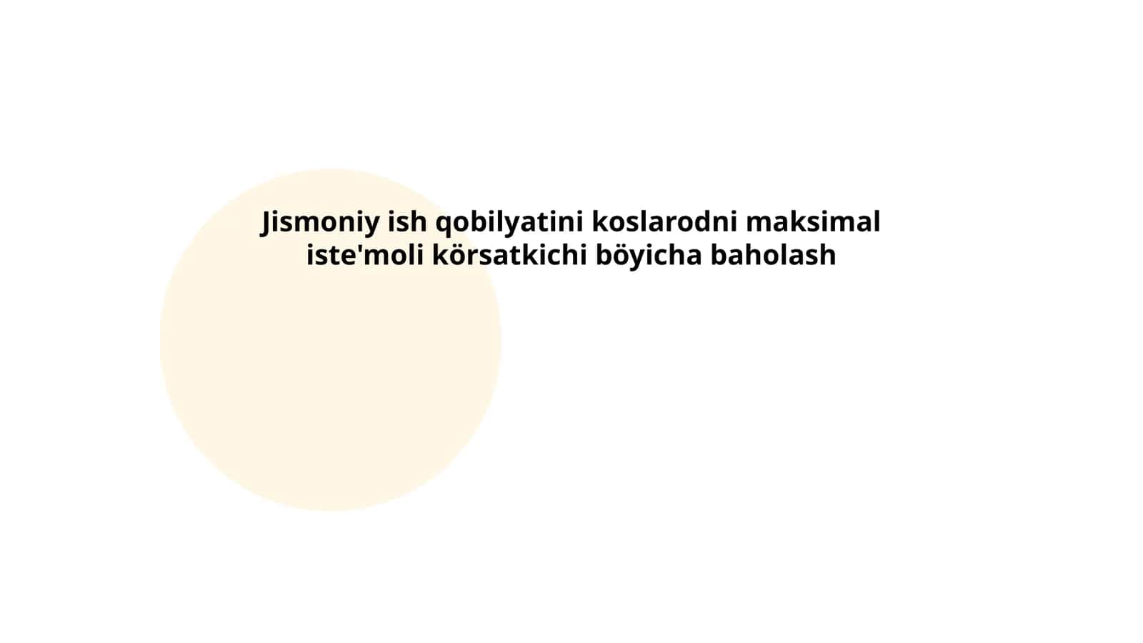 Jismoniy ish qobilyatini koslarodni maksimal iste'moli körsatkichi böyicha baholash