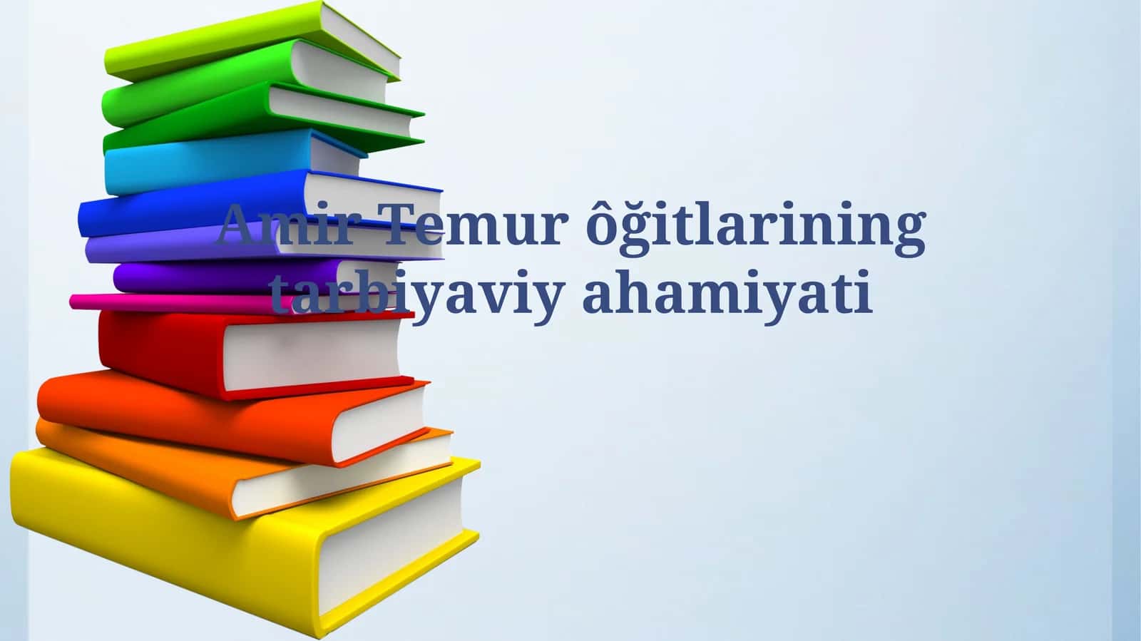 Amir Temur ôğitlarining tarbiyaviyahamiyati