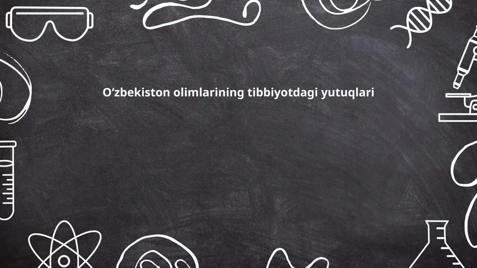 Tibbiyotdagi Oʻzbekiston Olimlarining Yutuqlari