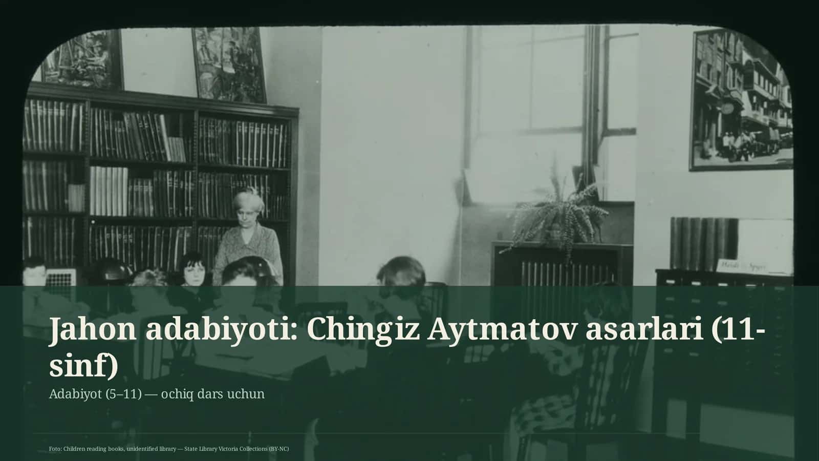 Jahon adabiyoti: Chingiz Aytmatov asarlari (11-sinf)