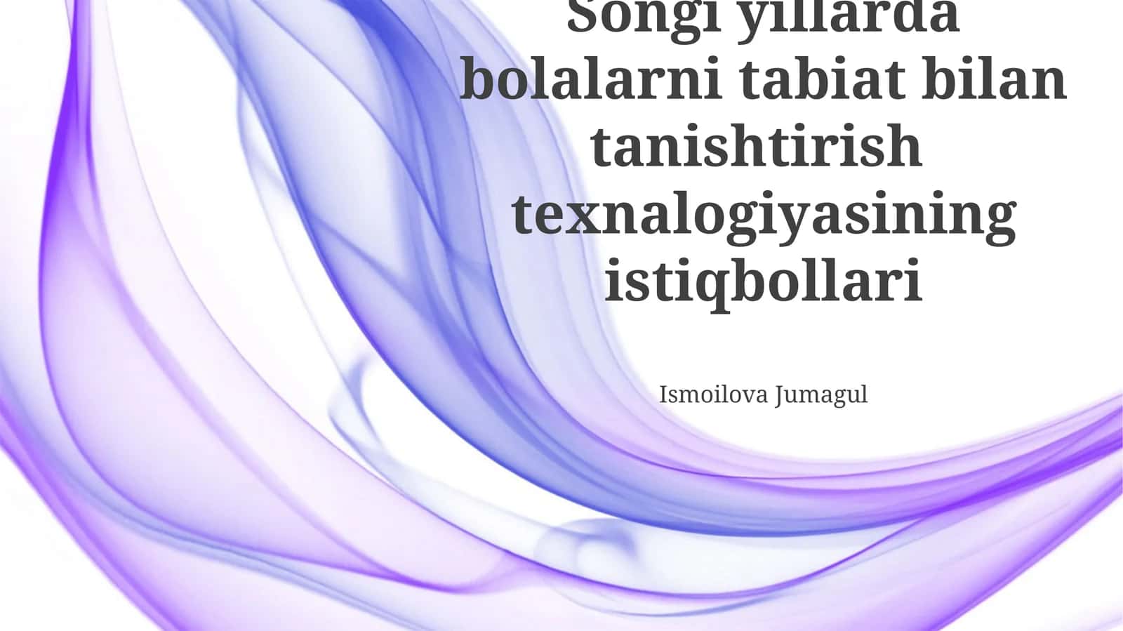Songi yillarda bolalarni tabiat bilan tanishtirish texnalogiyasining istiqbollari