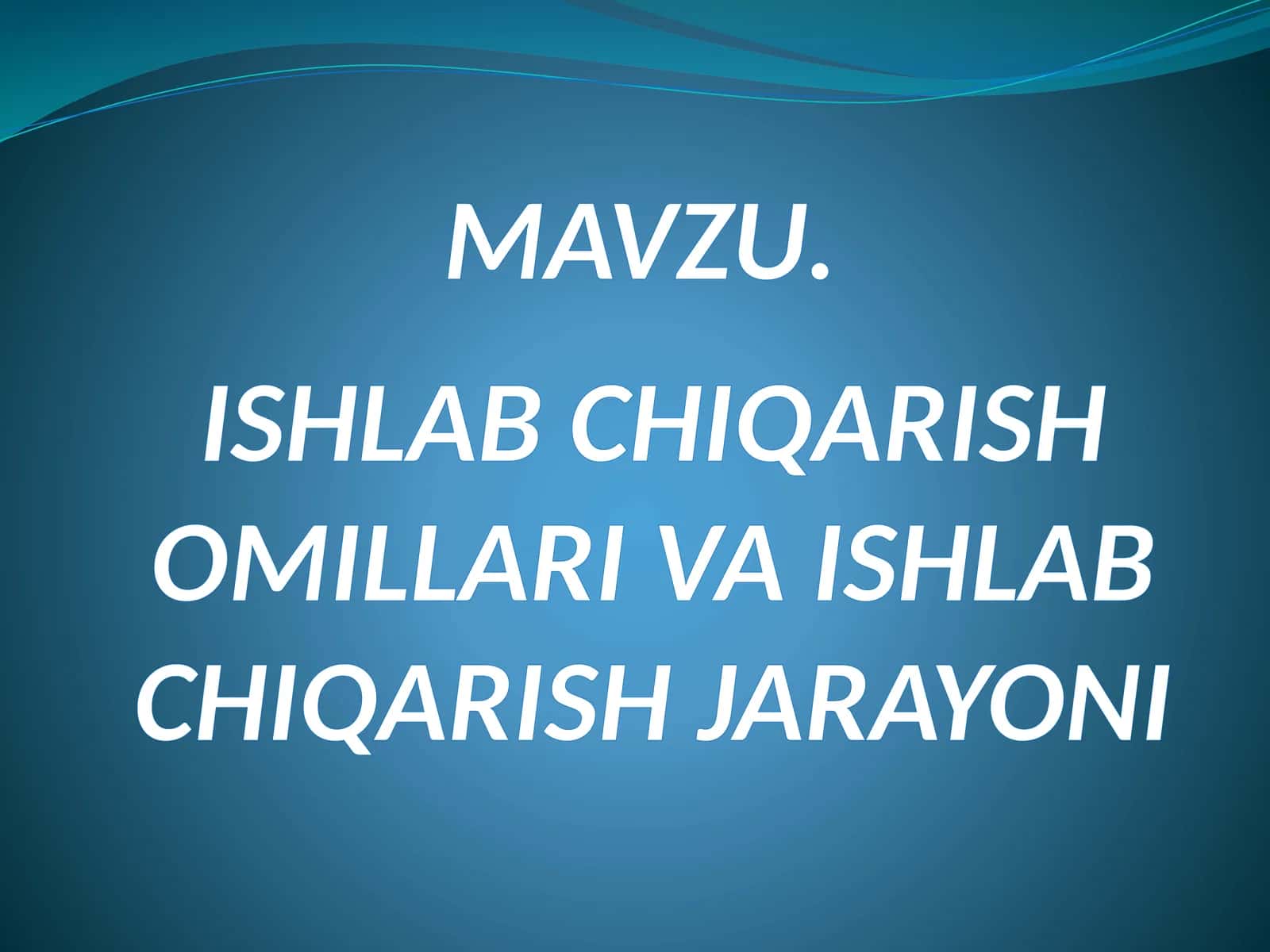 Ishlab chiqarish omillari va ishlab chiqarish jarayoni