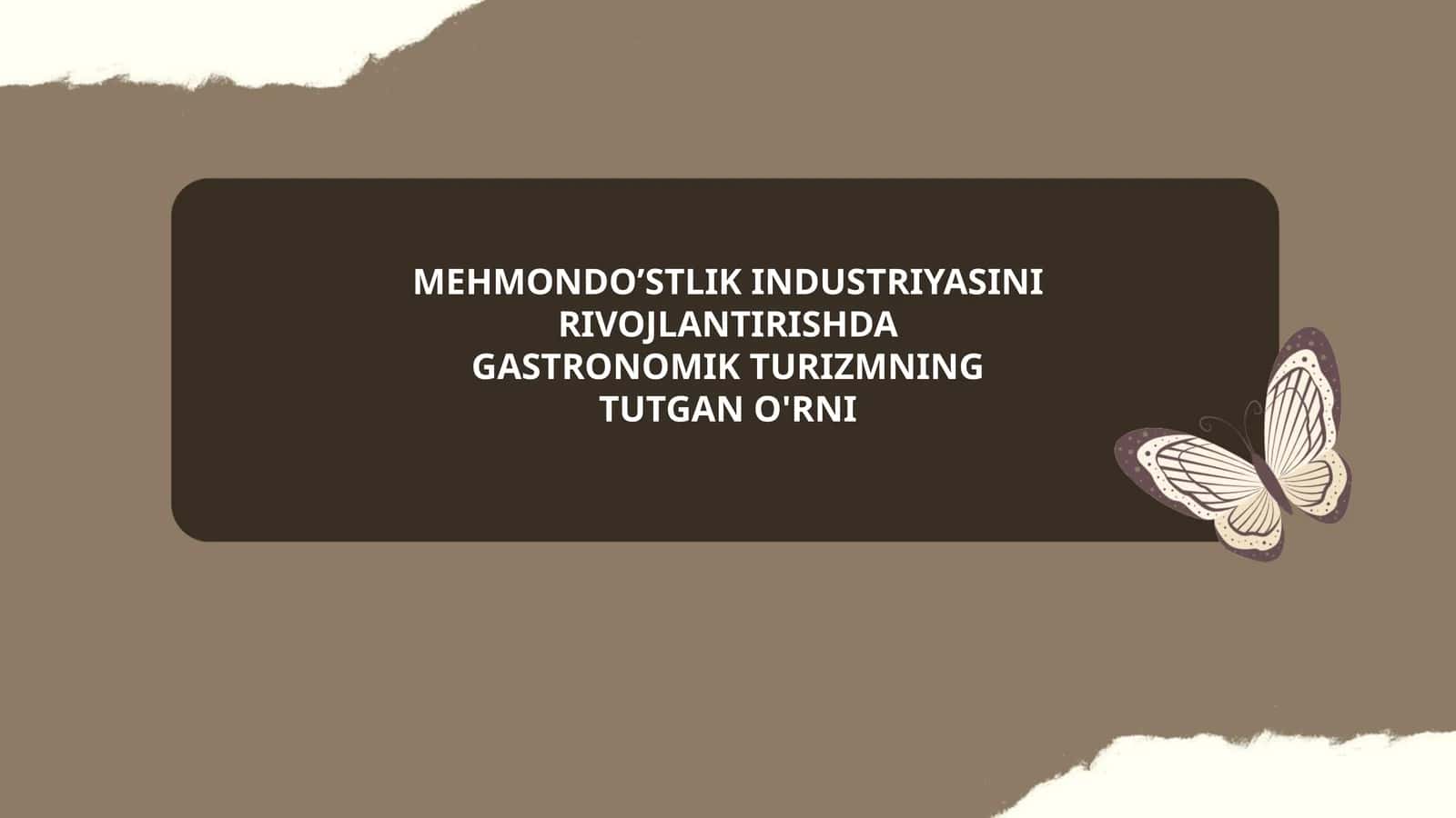 MEHMONDO’STLIK INDUSTRIYASINI RIVOJLANTIRISHDA GASTRONOMIK TURIZMNING TUTGAN O'RNI