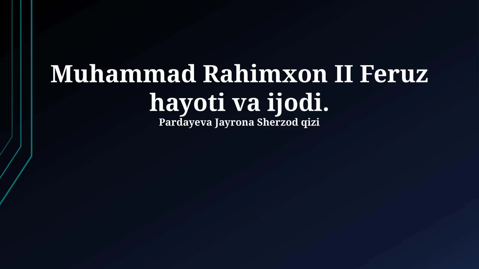 Muhammad Rahimxon II Feruz hayoti va ijodi