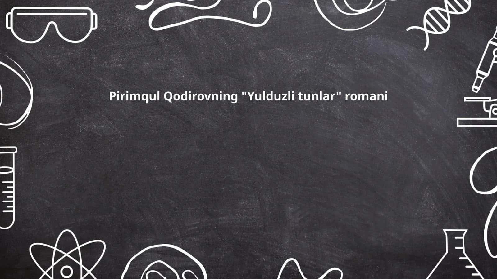 Pirimqul Qodirovning "Yulduzli tunlar" romani