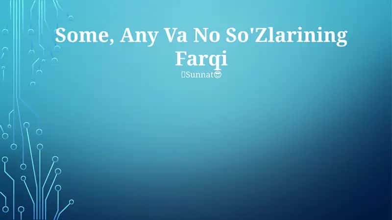 Some, Any Va No So'Zlarining Farqi