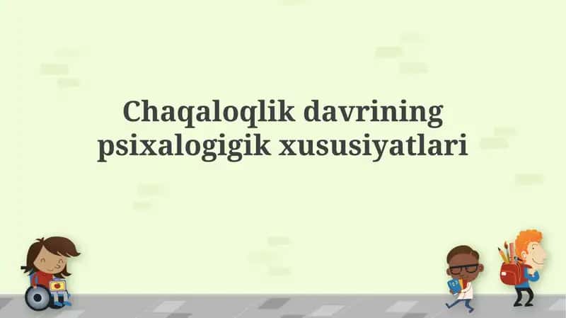 Chaqaloqlik davrining psixalogigik xususiyatlari