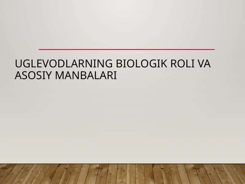 Uglevodlarning biologik roli va asosiy manbalari