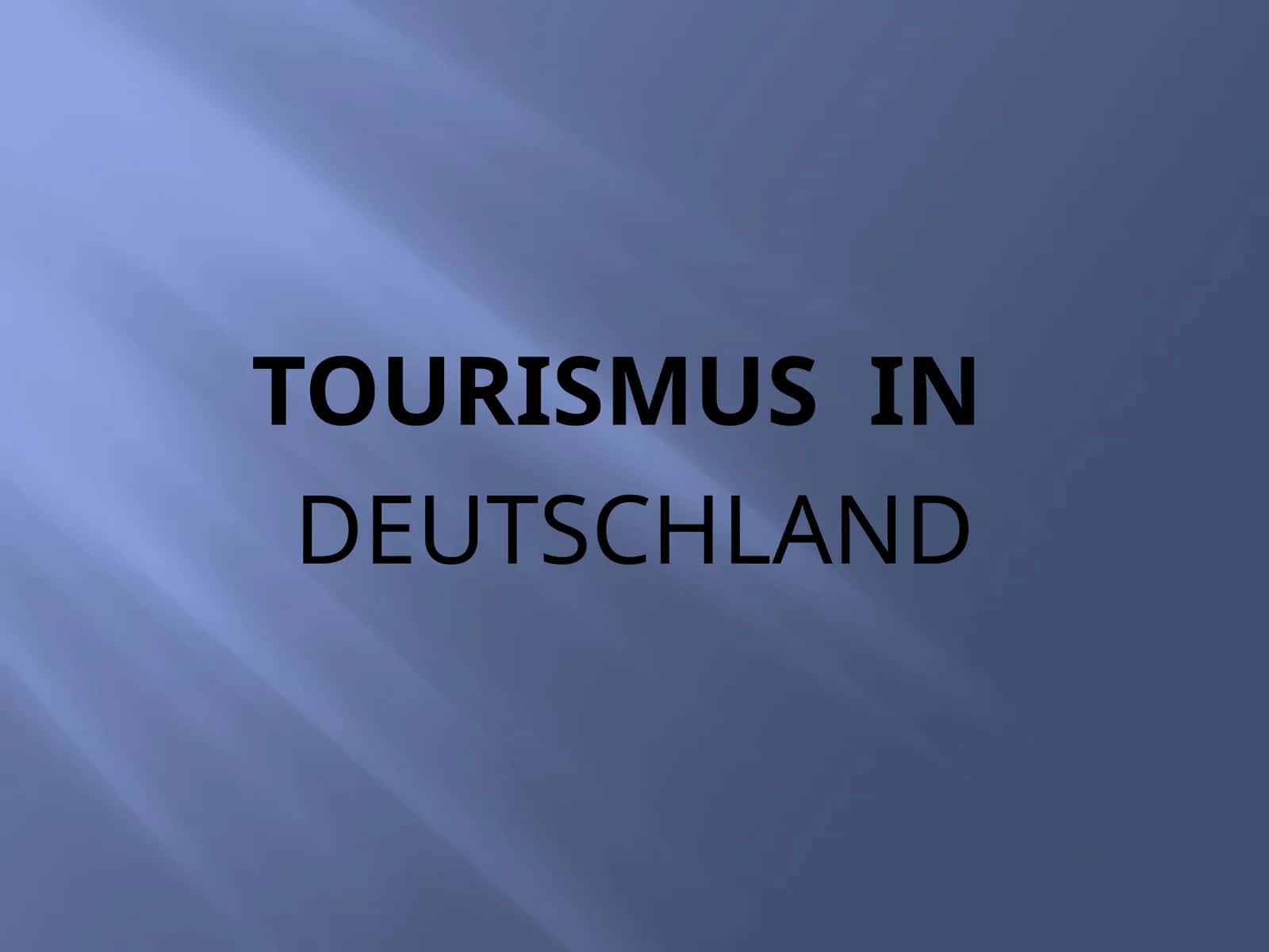 TOURISMUS IN DEUTSCHLAND