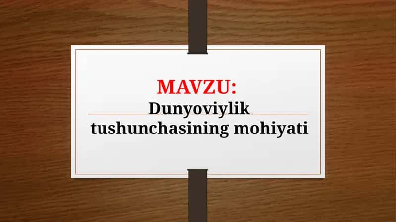 Dunyoviylik tushunchasining mohiyati (TAQDIMOT)