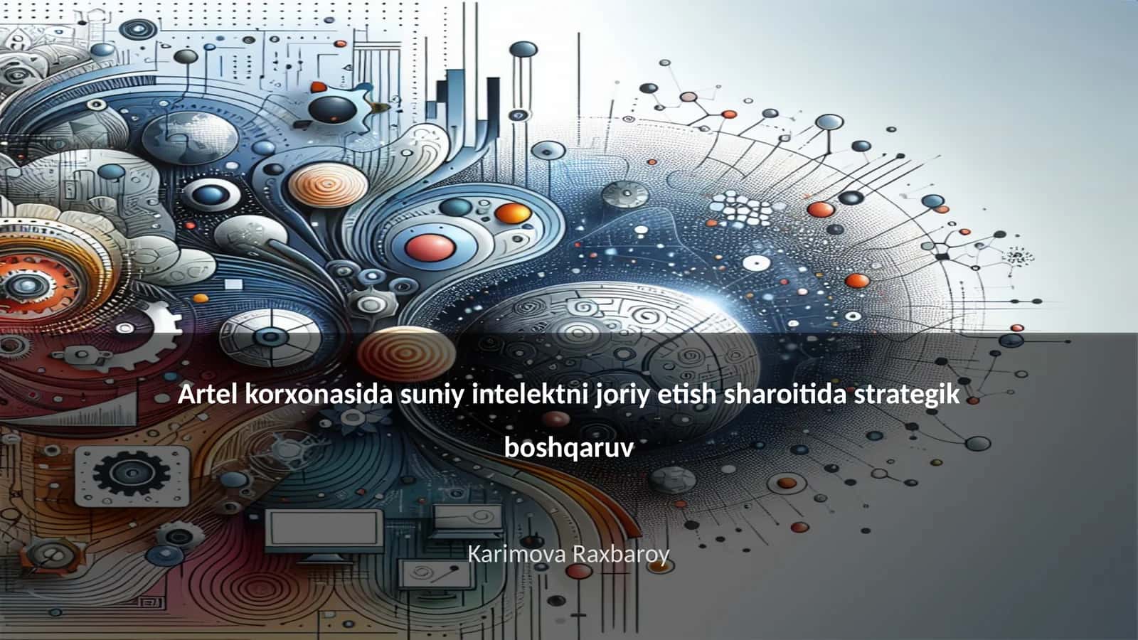 Artel korxonasida suniy intelektni joriy etish sharoitida strategik boshqaruv