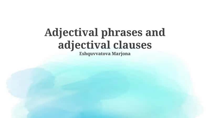 Adjectival phrases and adjectival clauses