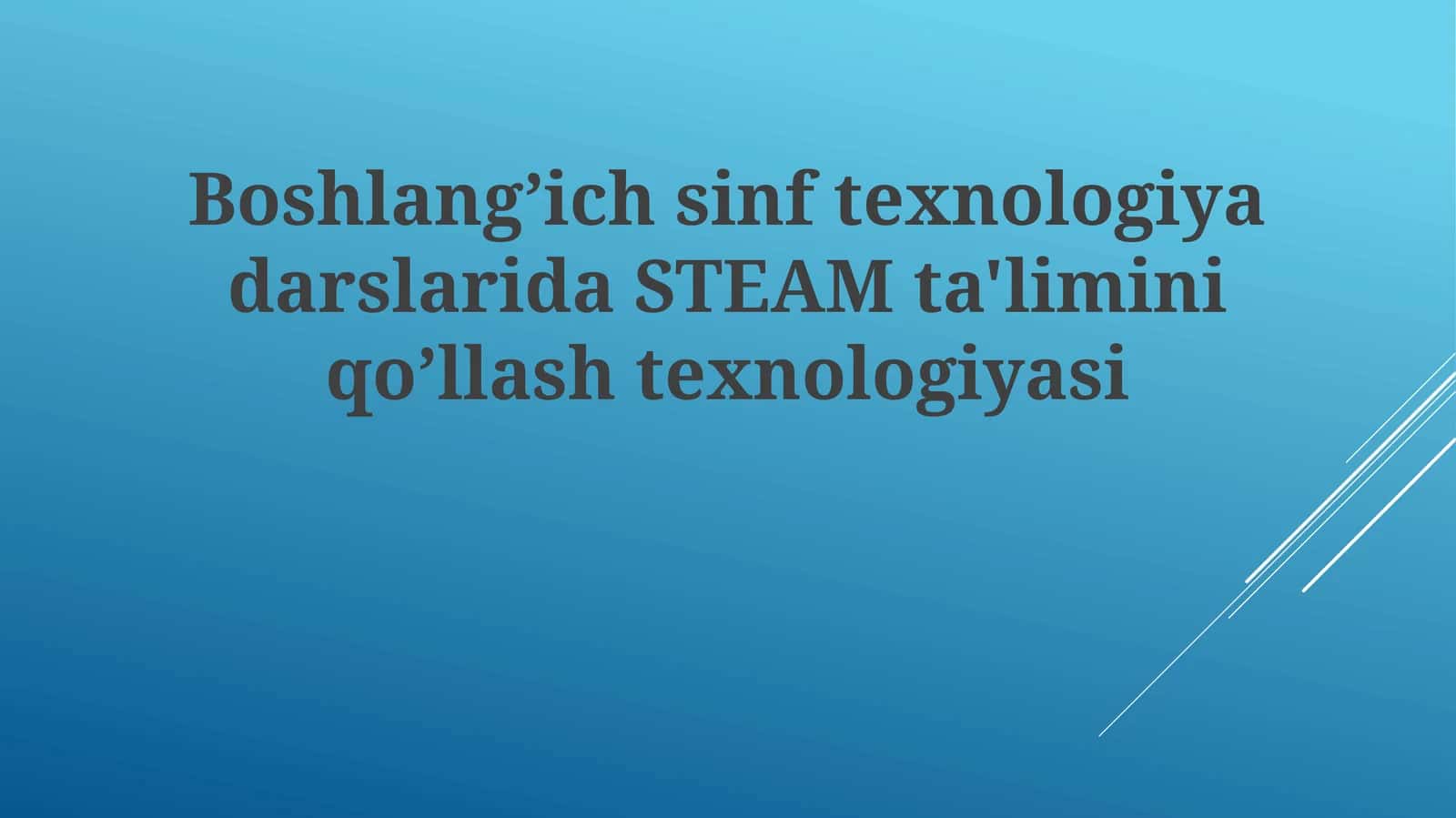 Steam ta'limi BoshlangʼichsinftexnologiyadarslaridaSTEAM