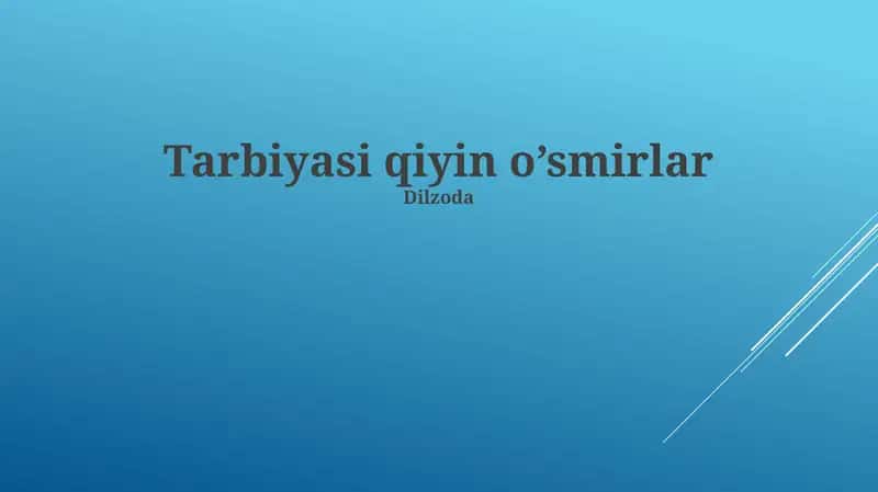 Tarbiyasi qiyin o’smirlar