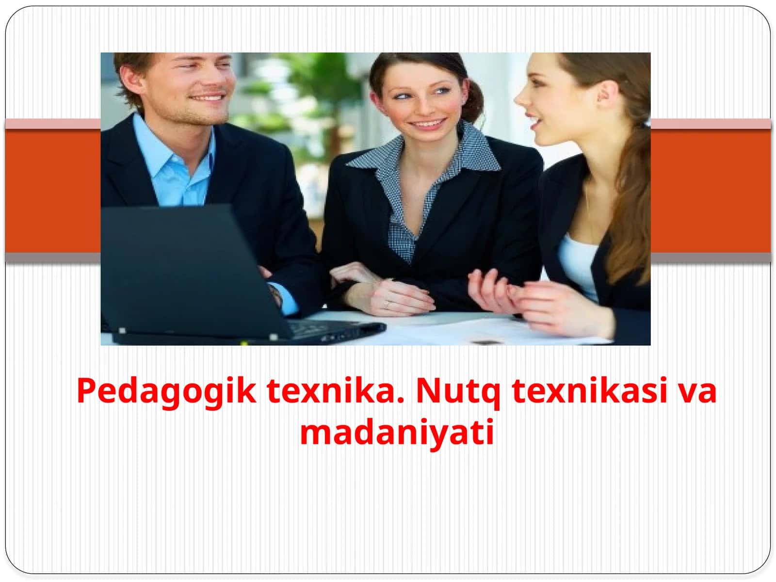 Pedagogik texnika. Nutq texnikasi va madaniyati