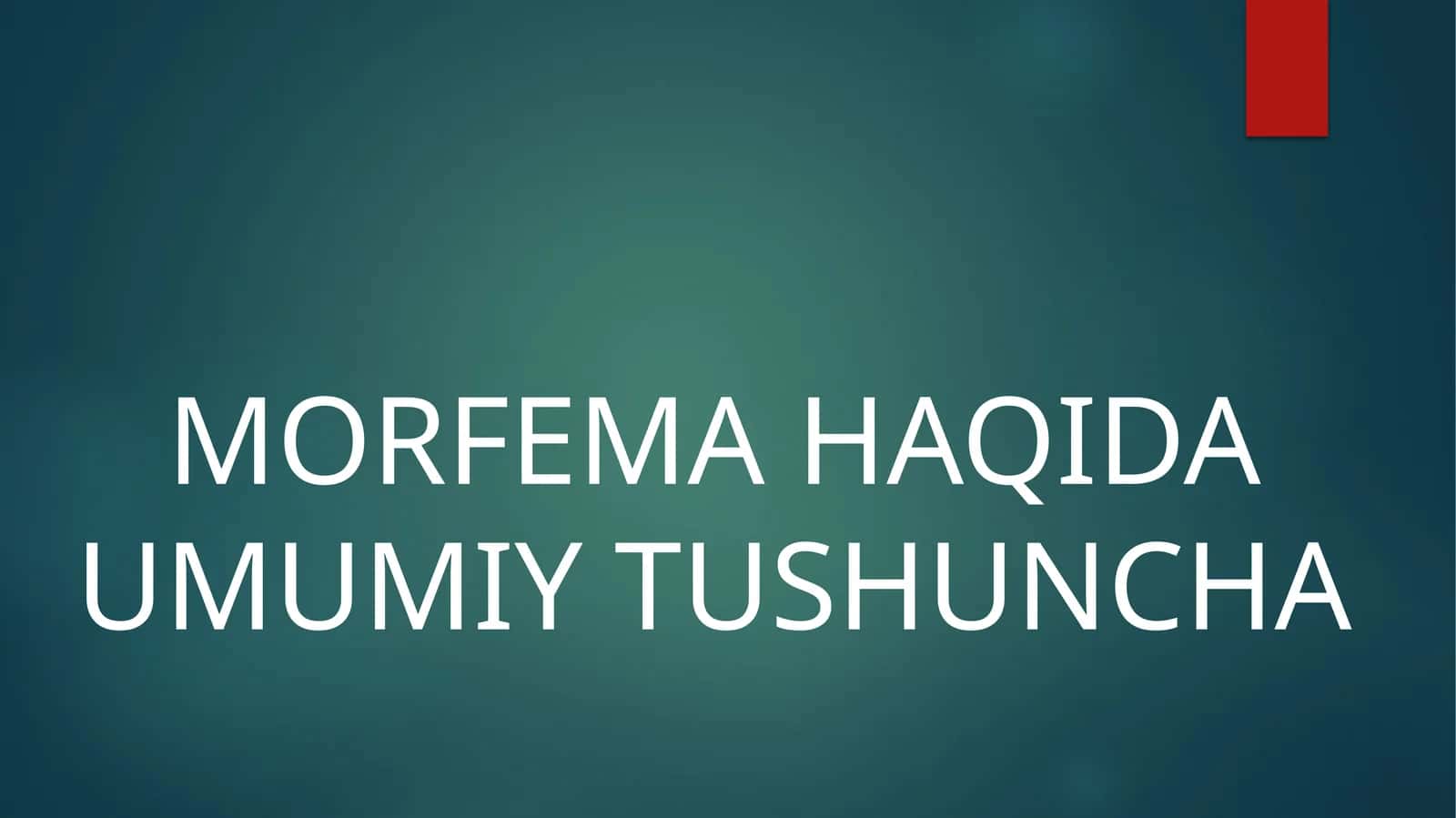 MORFEMA HAQIDA UMUMIY TUSHUNCHA