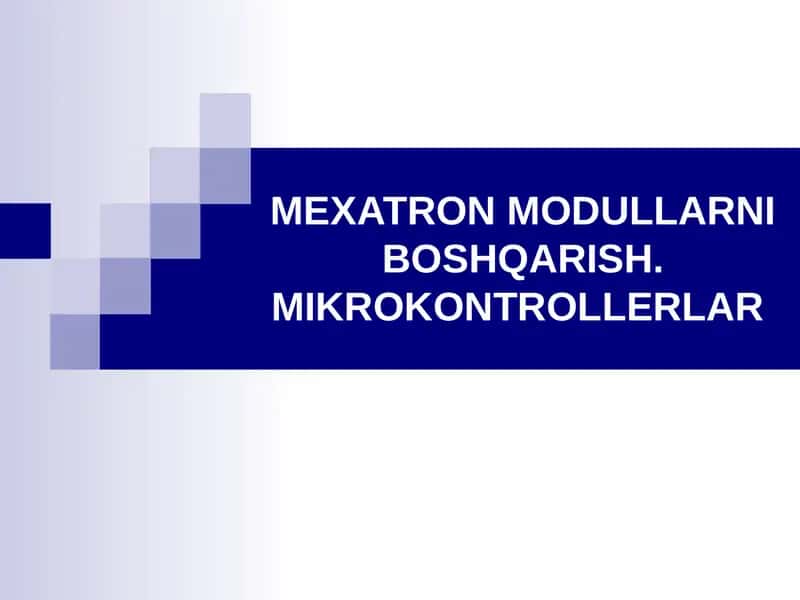 Mexatron Modullarni Boshqarish. Mikrokontrollerlar