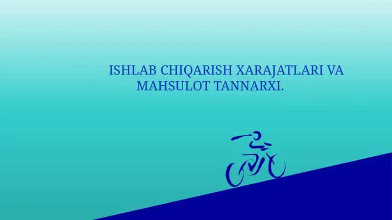ISHLAB CHIQARISH XARAJATLARI VA MAHSULOT TANNARXI.