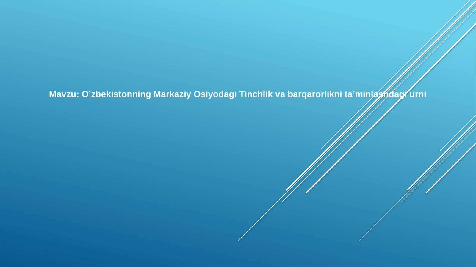 O’zbekistonning Markaziy Osiyodagi Tinchlik vabarqarorliknita’minlashdagiurni